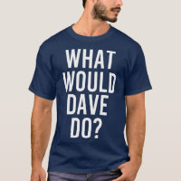 What Would DAVE Do Funny Personalised Name Joke