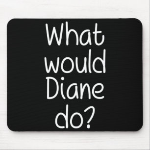 What Would Diane Do Funny Personalised Name Women Mouse Pad