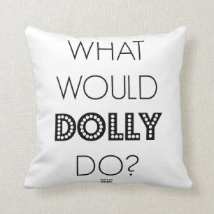 What Would Dolly Do Throw Pillow