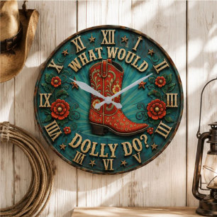 What Would Dolly Do Western Cowgirl Boot Rustic Large Clock
