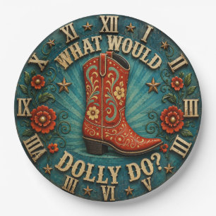 What Would Dolly Do Western Cowgirl Boot Rustic Paper Plate
