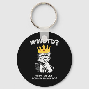 What Would Donald Trump Do Wwdtd Funny President M Key Ring