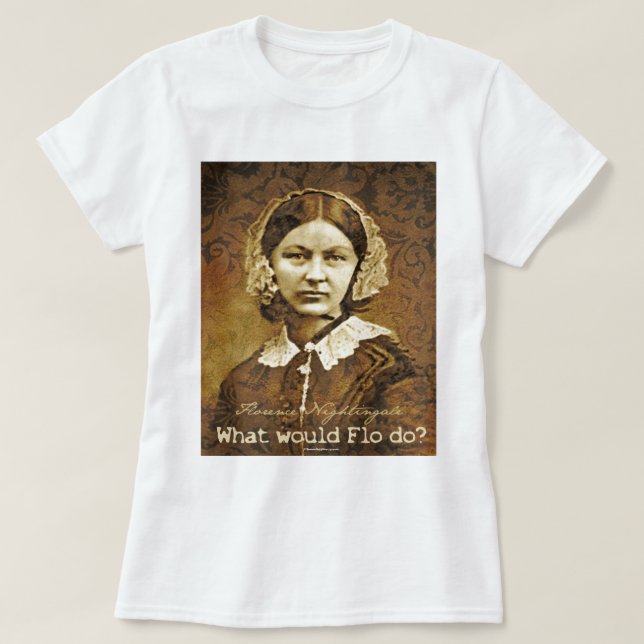 What would Florence Nightingale Do? T-Shirt (Design Front)