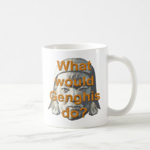 What Would Genghis Do? Coffee Mug