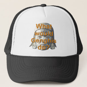 What Would Genghis Do? Trucker Hat