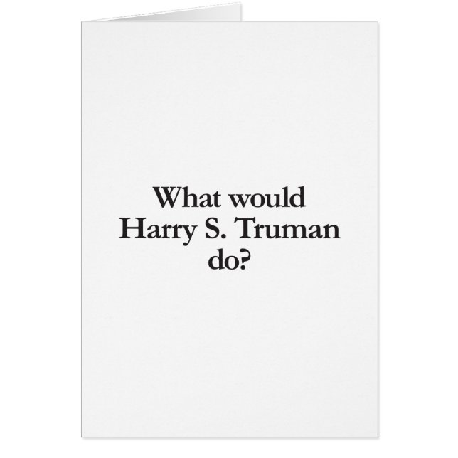 what would harry s truman do (Front)