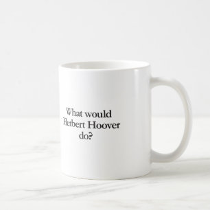 what would herbert hoover do coffee mug