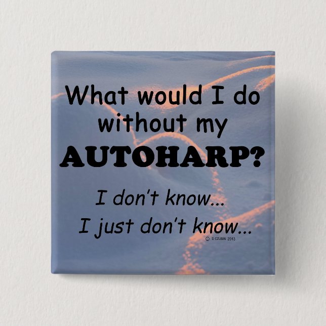 What Would I Do, Autoharp 15 Cm Square Badge (Front)