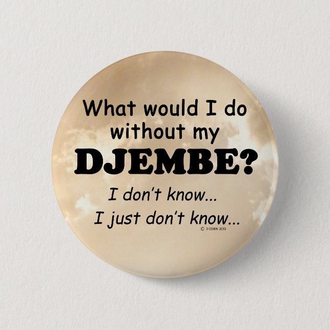 What Would I Do, Djembe 6 Cm Round Badge (Front)