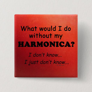 What Would I Do, Harmonica 15 Cm Square Badge