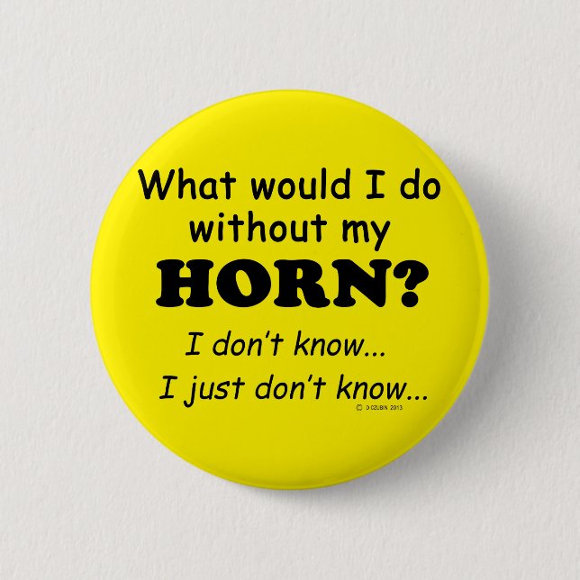 What Would I Do, Horn 6 Cm Round Badge (Front)