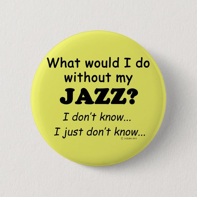 What Would I Do, Jazz 6 Cm Round Badge (Front)