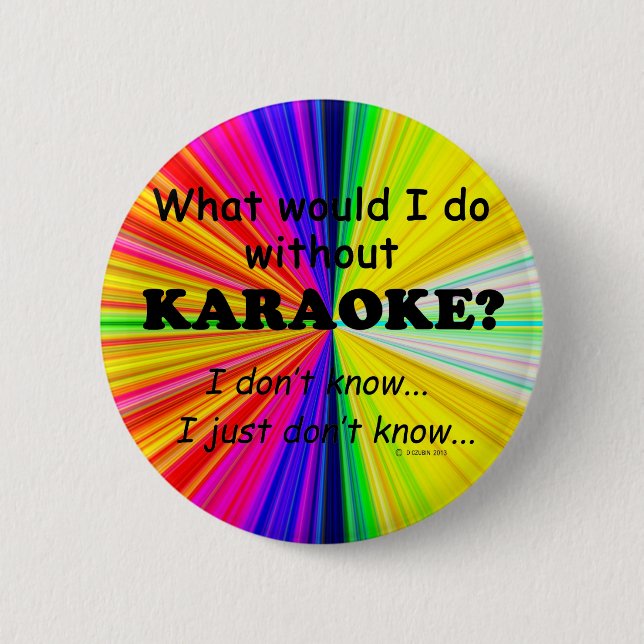 What Would I Do, Karaoke 6 Cm Round Badge (Front)