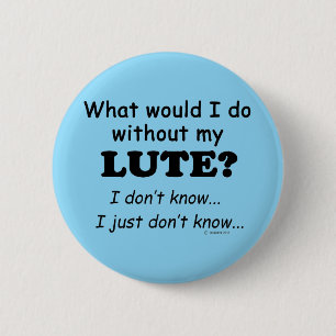 What Would I Do, Lute 6 Cm Round Badge