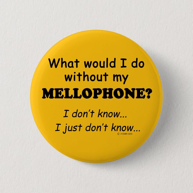 What Would I Do, Mellophone 6 Cm Round Badge (Front)
