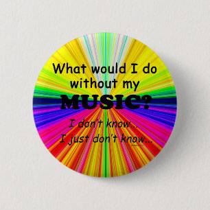 What Would I Do, Music 6 Cm Round Badge