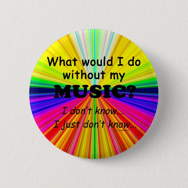 What Would I Do, Music 6 Cm Round Badge (Front)