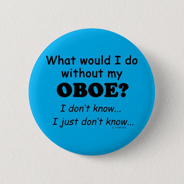What Would I Do, Oboe 6 Cm Round Badge (Front)