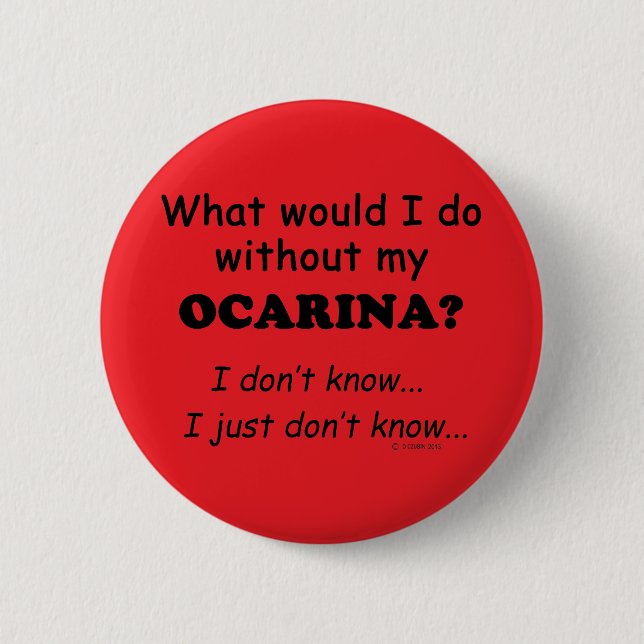 What Would I Do, Ocarina 6 Cm Round Badge (Front)