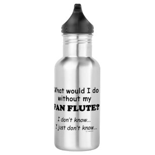 What Would I Do, Pan Flute 532 Ml Water Bottle