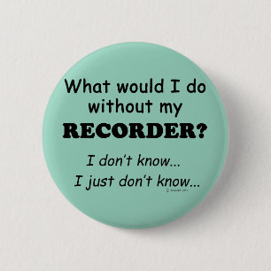 What Would I Do, Recorder 6 Cm Round Badge