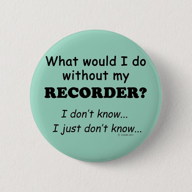What Would I Do, Recorder 6 Cm Round Badge (Front)