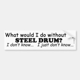 What Would I Do, Steel Drum Bumper Sticker