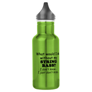 What Would I Do, String Bass 532 Ml Water Bottle