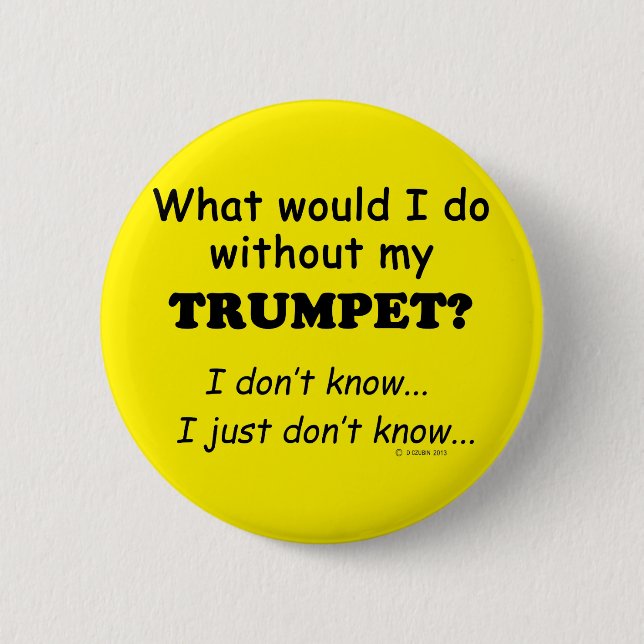 What Would I Do, Trumpet 6 Cm Round Badge (Front)