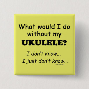 What Would I Do, Ukulele 15 Cm Square Badge