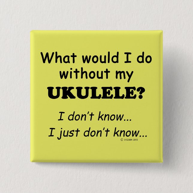 What Would I Do, Ukulele 15 Cm Square Badge (Front)