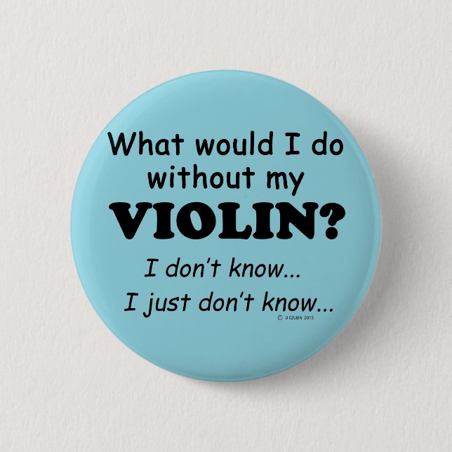 What Would I Do, Violin 6 Cm Round Badge (Front)