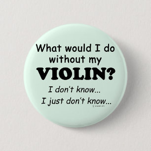 What Would I Do, Violin 6 Cm Round Badge