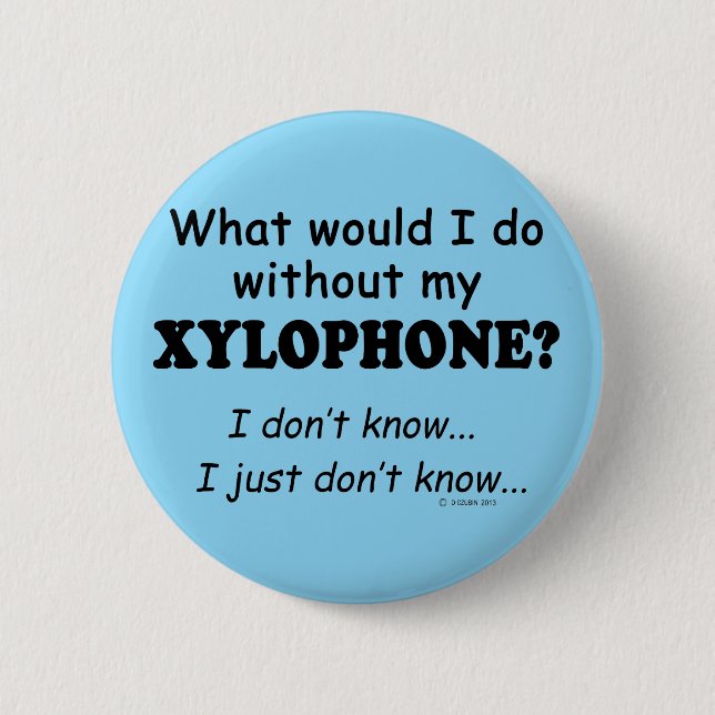 What Would I Do, Xylophone 6 Cm Round Badge (Front)