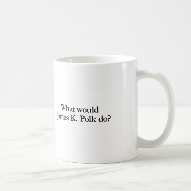 what would james k polk do coffee mug (Right)