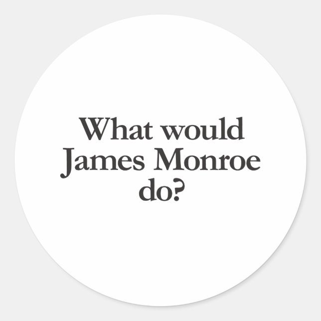 what would james monroe do classic round sticker (Front)