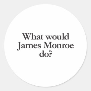 what would james monroe do classic round sticker