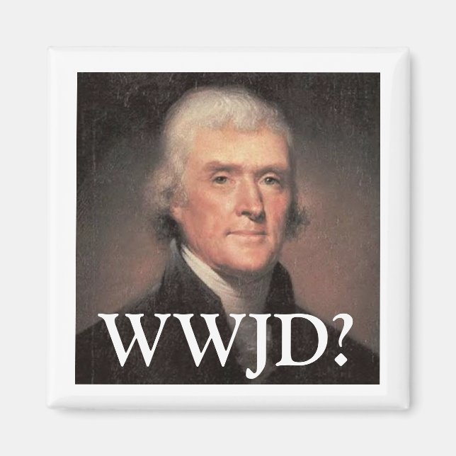 What Would Jefferson Do? Magnet (Front)