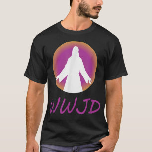 What Would Jesus Do Quote Saying WWJD Christian Ar T-Shirt