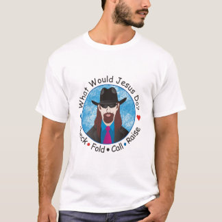 What Would Jesus Do ? T-Shirt