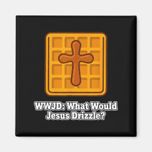 What Would Jesus Drizzle Waffle Lover Funny Wwjd  Magnet