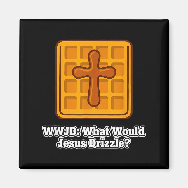 What Would Jesus Drizzle Waffle Lover Funny Wwjd  Magnet (Front)