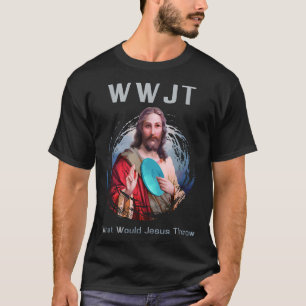 What Would Jesus Throw Funny Disc Golf Men & Women T-Shirt