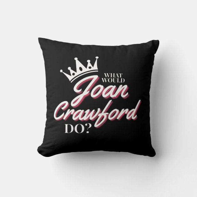 What Would Joan Crawford Do? Throw pillow (Front)