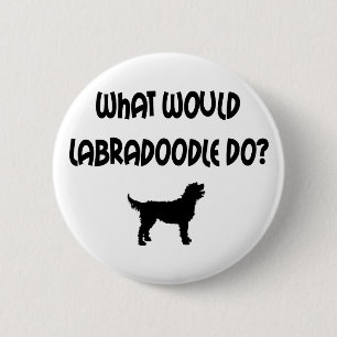 What Would Labradoodle Do? T-shirts & Gifts 6 Cm Round Badge