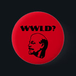 What Would Lenin Do? button<br><div class="desc">Probably storm the Winter Palace and confiscate your private property.</div>