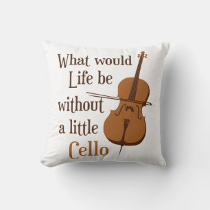 What Would Life Be Without a Little Cello Cushion