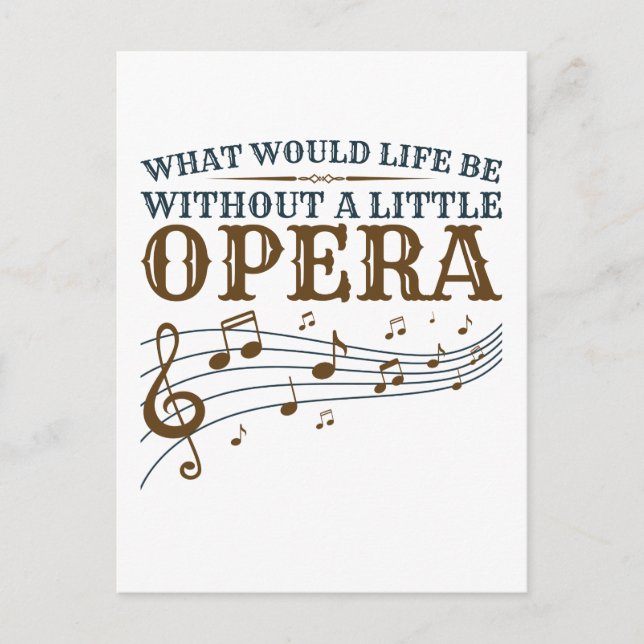 What Would Life Be Without A Little Opera Postcard (Front)