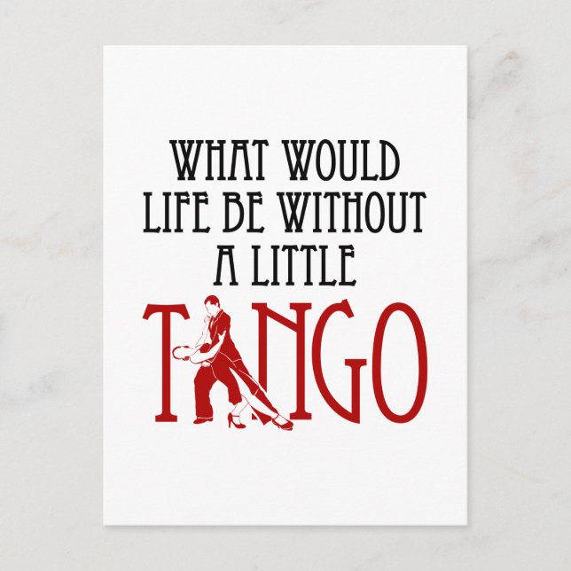 What Would Life Be Without a Little Tango Dancing Postcard (Front)