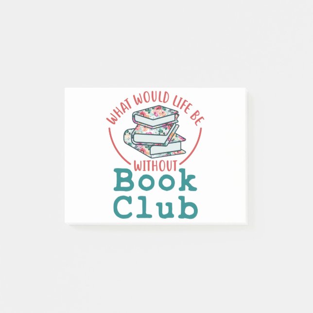What Would Life Be Without Book Club Post-it Notes (Front)